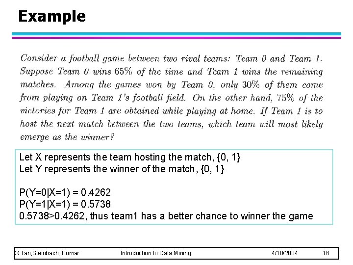 Example Let X represents the team hosting the match, {0, 1} Let Y represents Example Let X represents the team hosting the match, {0, 1} Let Y represents