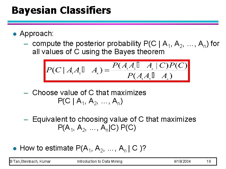 Bayesian Classifiers l Approach: – compute the posterior probability P(C | A 1, A Bayesian Classifiers l Approach: – compute the posterior probability P(C | A 1, A