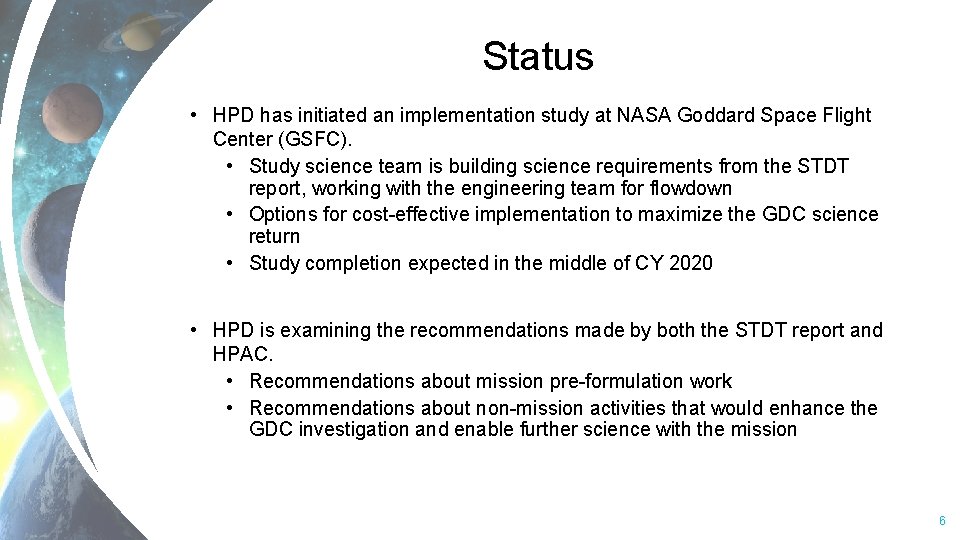 Status • HPD has initiated an implementation study at NASA Goddard Space Flight Center