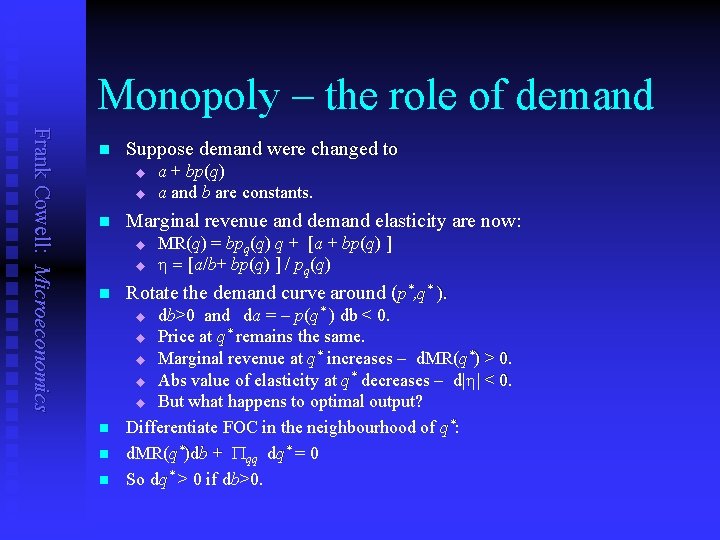 Monopoly – the role of demand Frank Cowell: Microeconomics n Suppose demand were changed