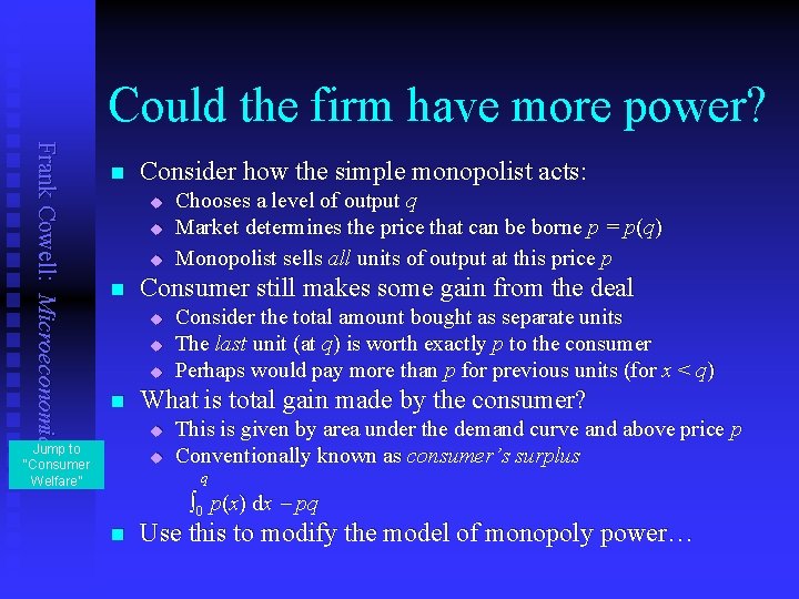 Could the firm have more power? Frank Cowell: Microeconomics n Consider how the simple