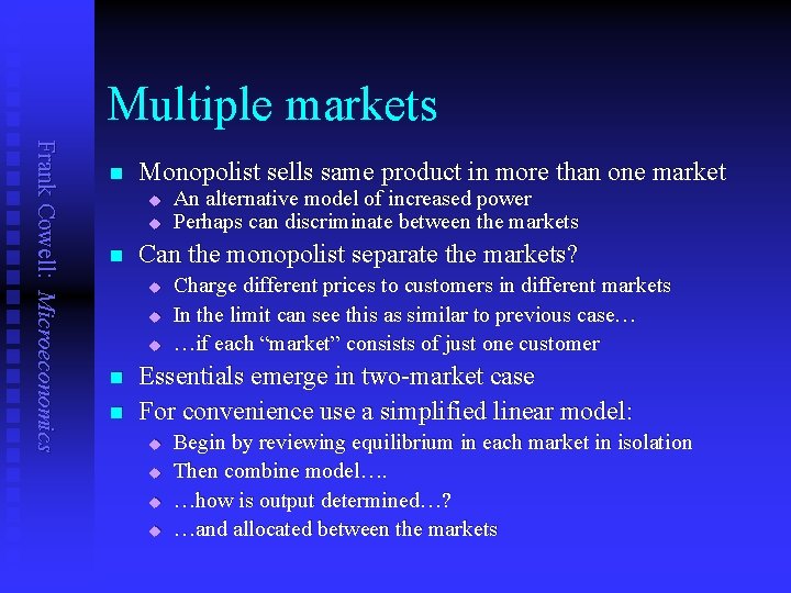 Multiple markets Frank Cowell: Microeconomics n Monopolist sells same product in more than one