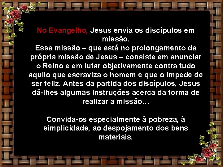 No Evangelho, Jesus envia os discípulos em missão. Essa missão – que está no