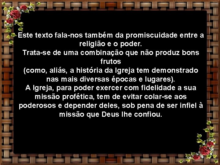 Este texto fala-nos também da promiscuidade entre a religião e o poder. Trata-se de