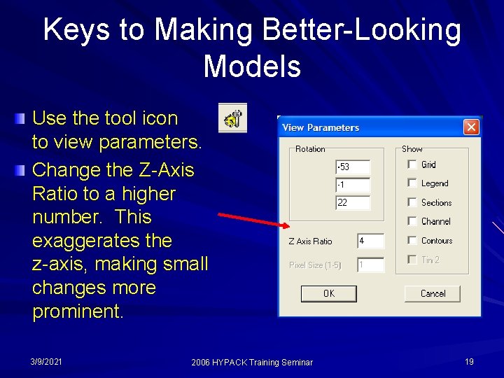 Keys to Making Better-Looking Models Use the tool icon to view parameters. Change the