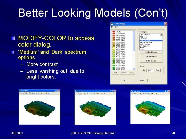 Better Looking Models (Con’t) MODIFY-COLOR to access color dialog. ‘Medium’ and ‘Dark’ spectrum options