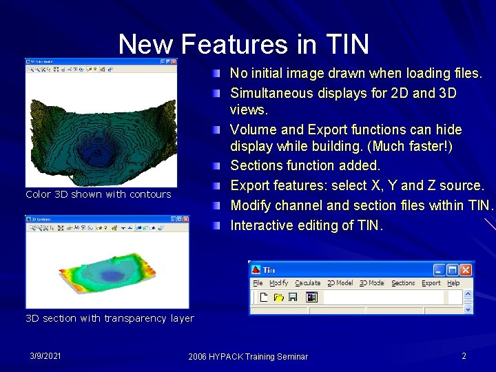 New Features in TIN No initial image drawn when loading files. Simultaneous displays for