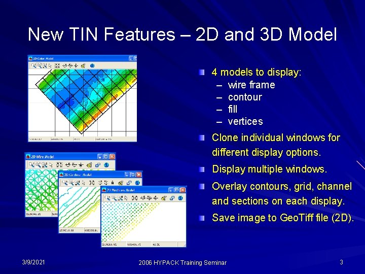 New TIN Features – 2 D and 3 D Model 4 models to display: