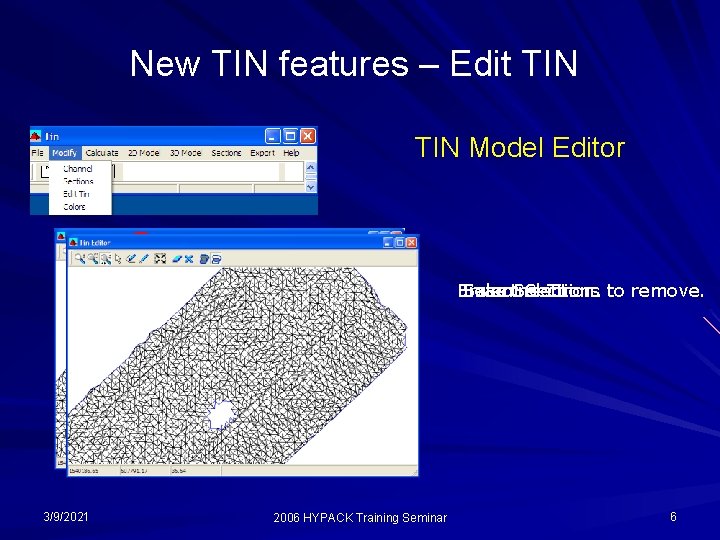 New TIN features – Edit TIN Model Editor Erase Selection. Examine Sections Tin. to