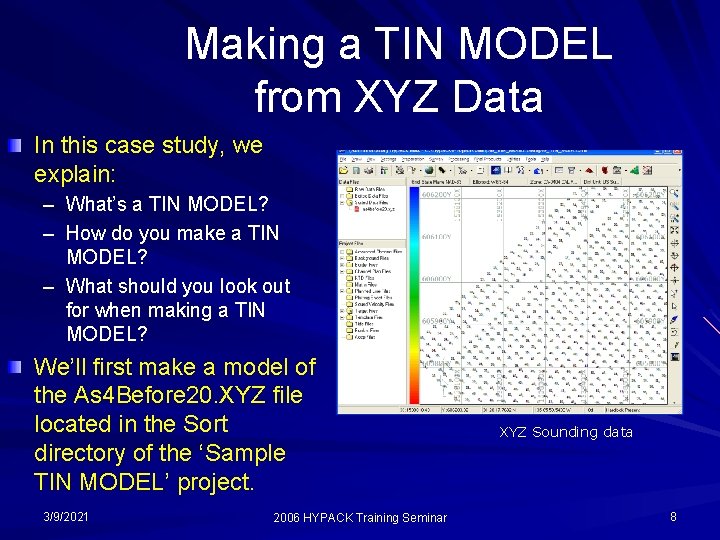 Making a TIN MODEL from XYZ Data In this case study, we explain: –