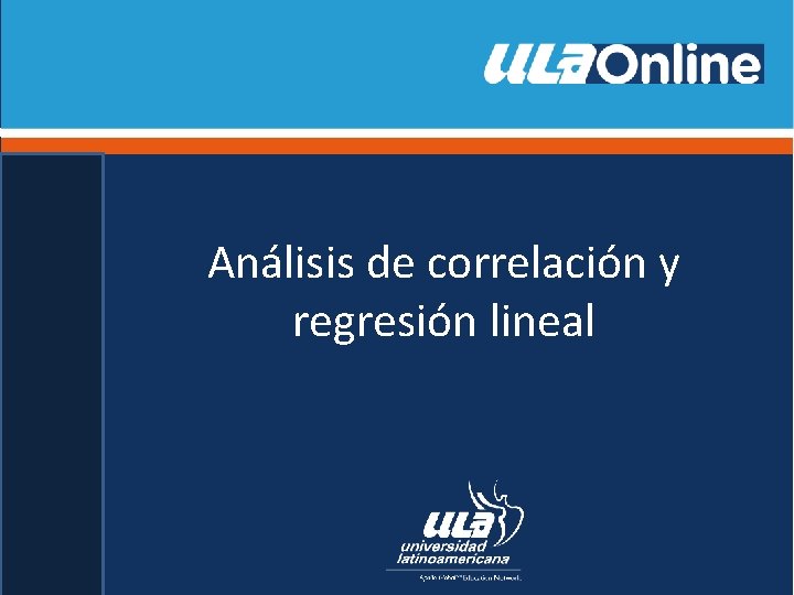Análisis de correlación y regresión lineal Análisis de correlación y regresión lineal