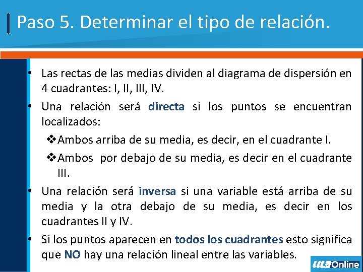 Paso 5. Determinar el tipo de relación. • Las rectas de las medias dividen Paso 5. Determinar el tipo de relación. • Las rectas de las medias dividen