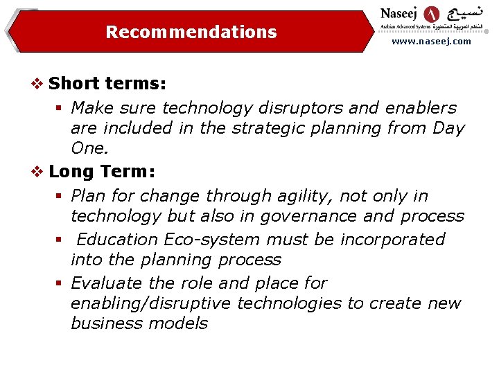 Recommendations www. naseej. com v Short terms: § Make sure technology disruptors and enablers