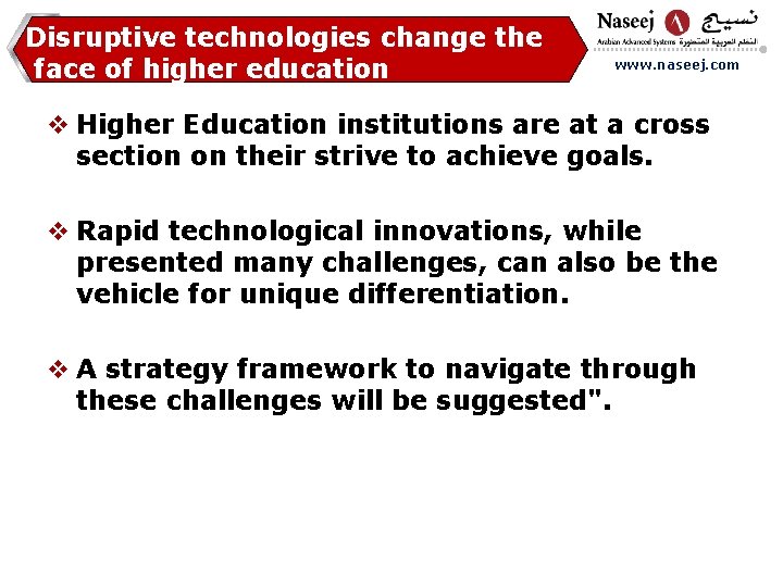 Disruptive technologies change the face of higher education www. naseej. com v Higher Education