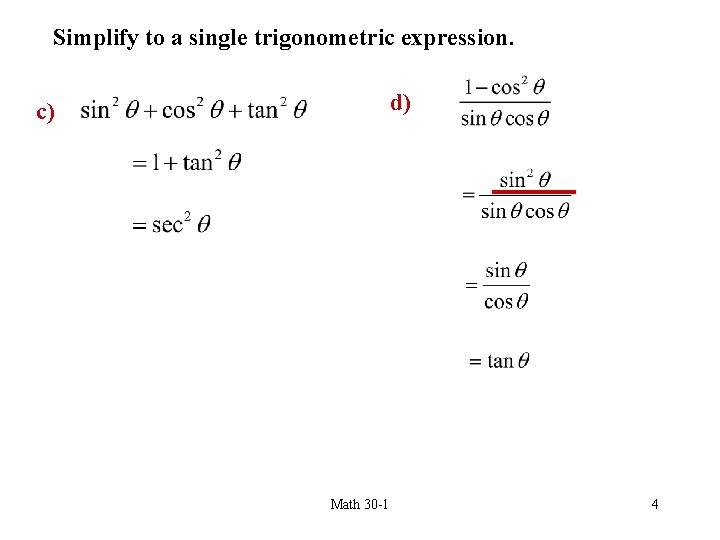 Simplify to a single trigonometric expression. d) c) Math 30 -1 4 