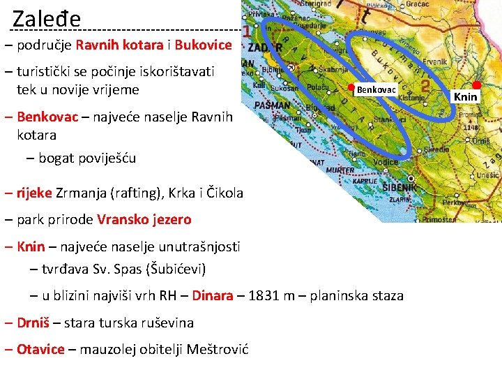 Zaleđe ‒ područje Ravnih kotara i Bukovice ‒ turistički se počinje iskorištavati tek u