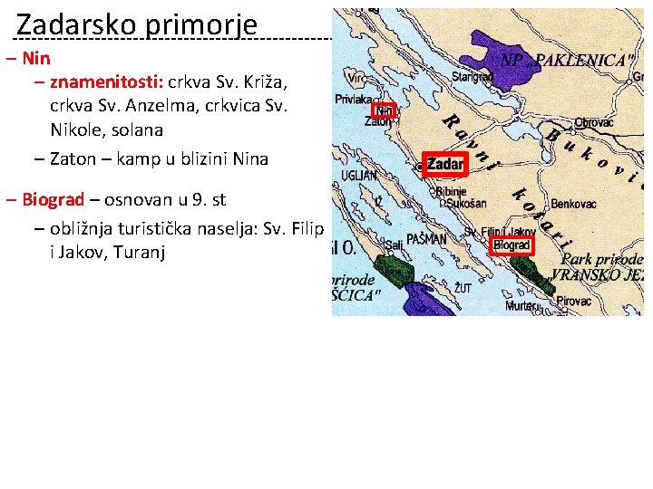 Zadarsko primorje ‒ Nin ‒ znamenitosti: crkva Sv. Križa, crkva Sv. Anzelma, crkvica Sv.