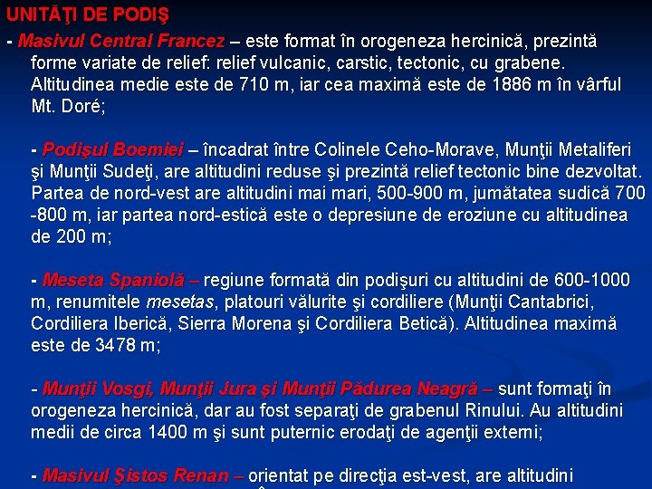 UNITĂŢI DE PODIŞ - Masivul Central Francez – este format în orogeneza hercinică, prezintă