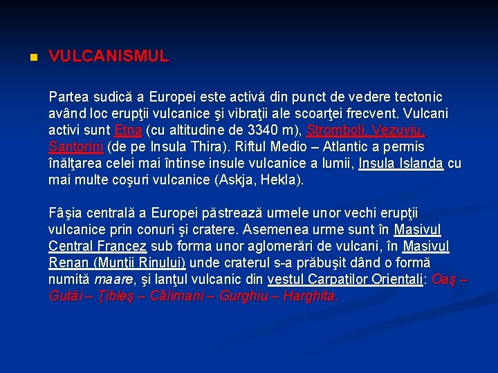 n VULCANISMUL Partea sudică a Europei este activă din punct de vedere tectonic având