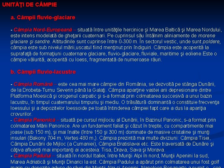 UNITĂŢI DE C MPIE a. Câmpii fluvio-glaciare - Câmpia Nord-Europeană – situată între unităţile