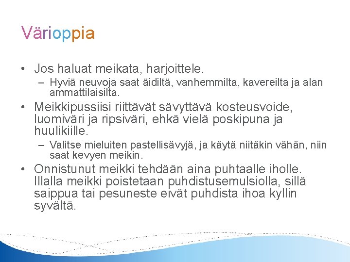 Värioppia • Jos haluat meikata, harjoittele. – Hyviä neuvoja saat äidiltä, vanhemmilta, kavereilta ja