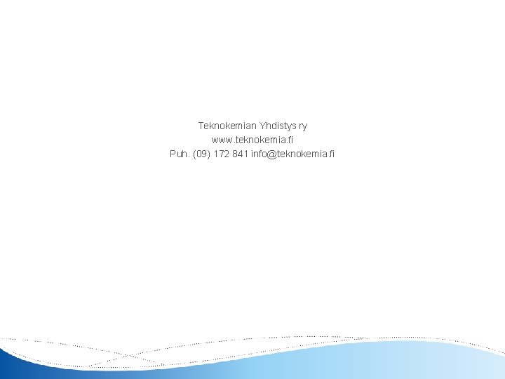 Teknokemian Yhdistys ry www. teknokemia. fi Puh. (09) 172 841 info@teknokemia. fi 