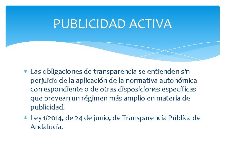 PUBLICIDAD ACTIVA Las obligaciones de transparencia se entienden sin perjuicio de la aplicación de