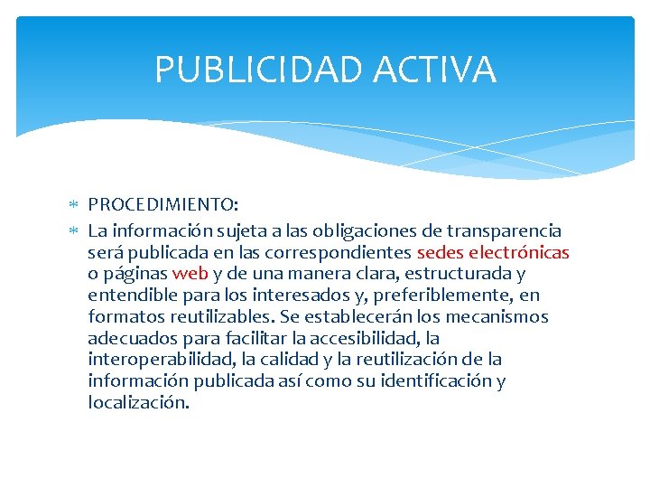 PUBLICIDAD ACTIVA PROCEDIMIENTO: La información sujeta a las obligaciones de transparencia será publicada en
