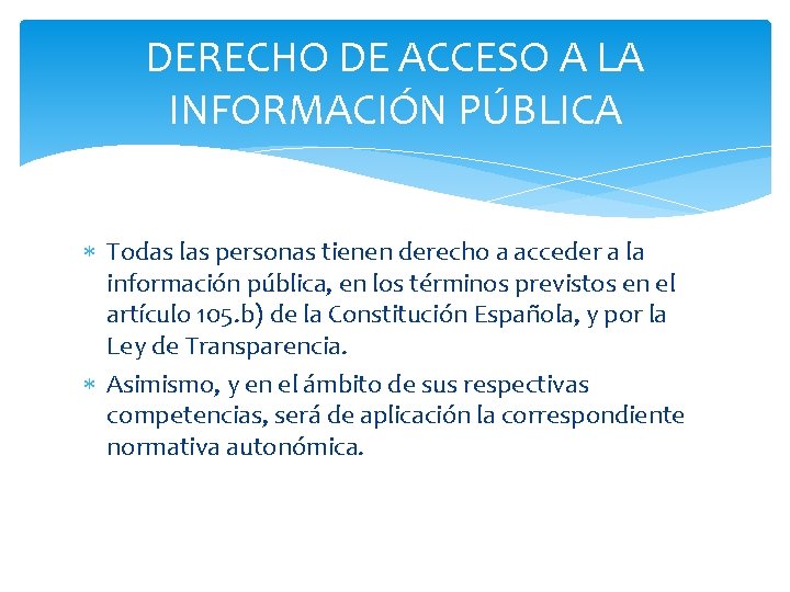 DERECHO DE ACCESO A LA INFORMACIÓN PÚBLICA Todas las personas tienen derecho a acceder