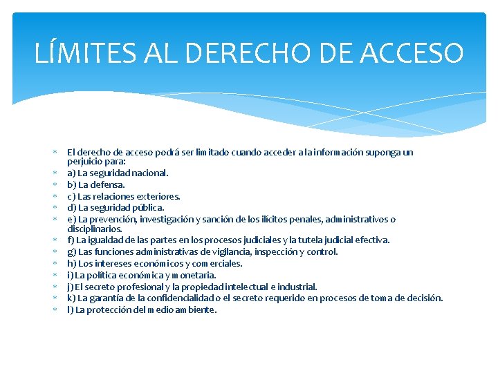 LÍMITES AL DERECHO DE ACCESO El derecho de acceso podrá ser limitado cuando acceder