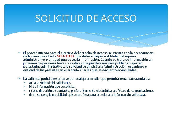 SOLICITUD DE ACCESO El procedimiento para el ejercicio del derecho de acceso se iniciará