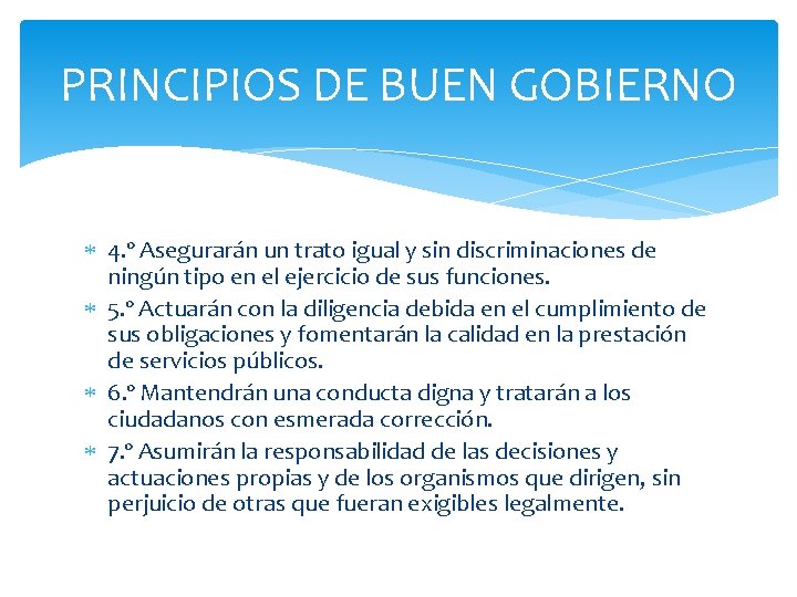 PRINCIPIOS DE BUEN GOBIERNO 4. º Asegurarán un trato igual y sin discriminaciones de