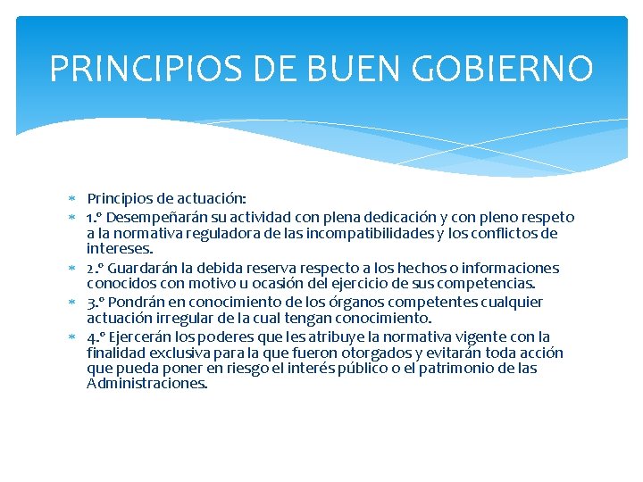 PRINCIPIOS DE BUEN GOBIERNO Principios de actuación: 1. º Desempeñarán su actividad con plena