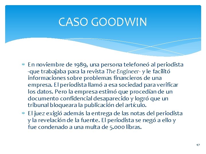 CASO GOODWIN En noviembre de 1989, una persona telefoneó al periodista -que trabajaba para