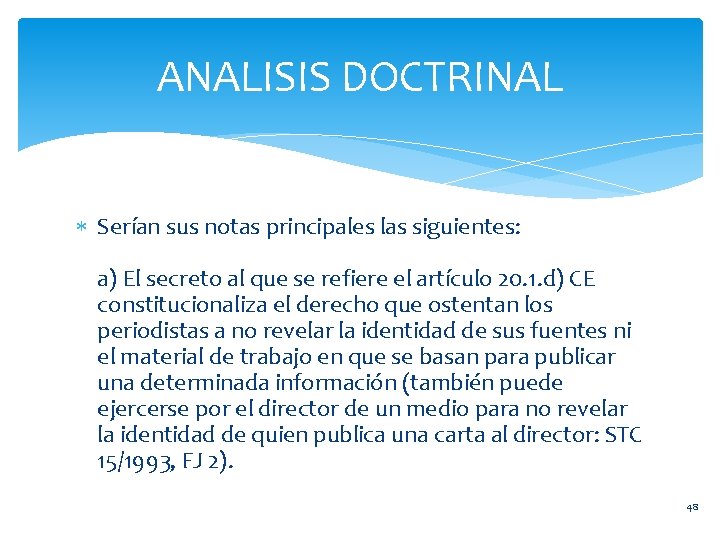 ANALISIS DOCTRINAL Serían sus notas principales las siguientes: a) El secreto al que se