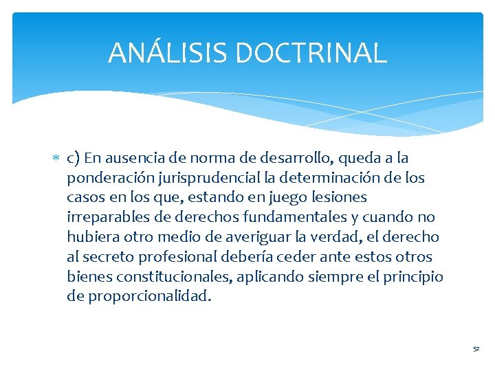 ANÁLISIS DOCTRINAL c) En ausencia de norma de desarrollo, queda a la ponderación jurisprudencial