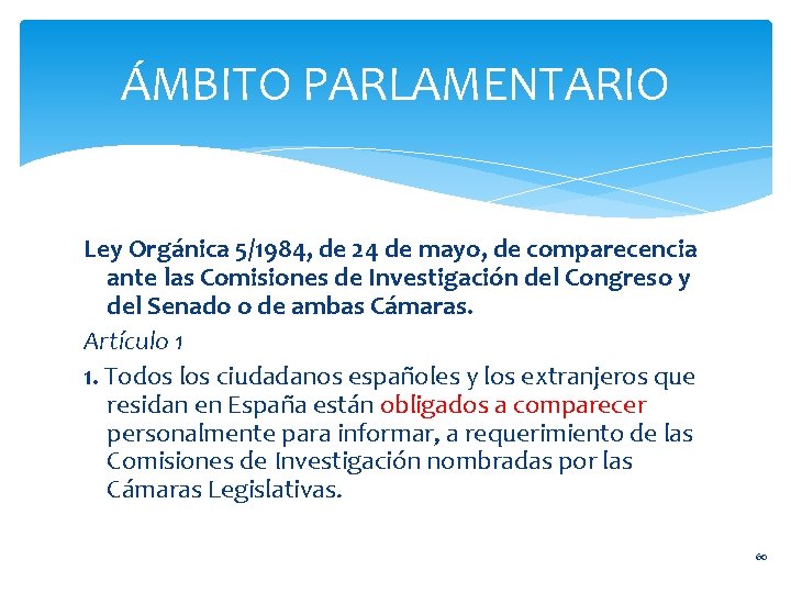 ÁMBITO PARLAMENTARIO Ley Orgánica 5/1984, de 24 de mayo, de comparecencia ante las Comisiones