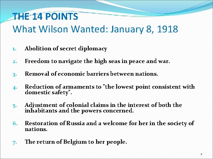 THE 14 POINTS What Wilson Wanted: January 8, 1918 1. 2. 3. 4. 5.