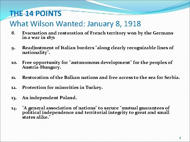 THE 14 POINTS What Wilson Wanted: January 8, 1918 8. 9. 10. 11. 12.