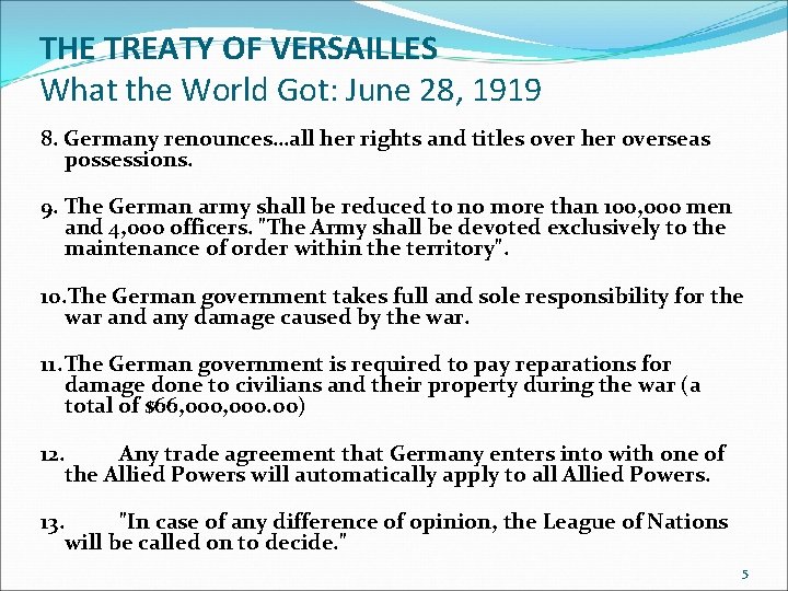 THE TREATY OF VERSAILLES What the World Got: June 28, 1919 8. Germany renounces…all