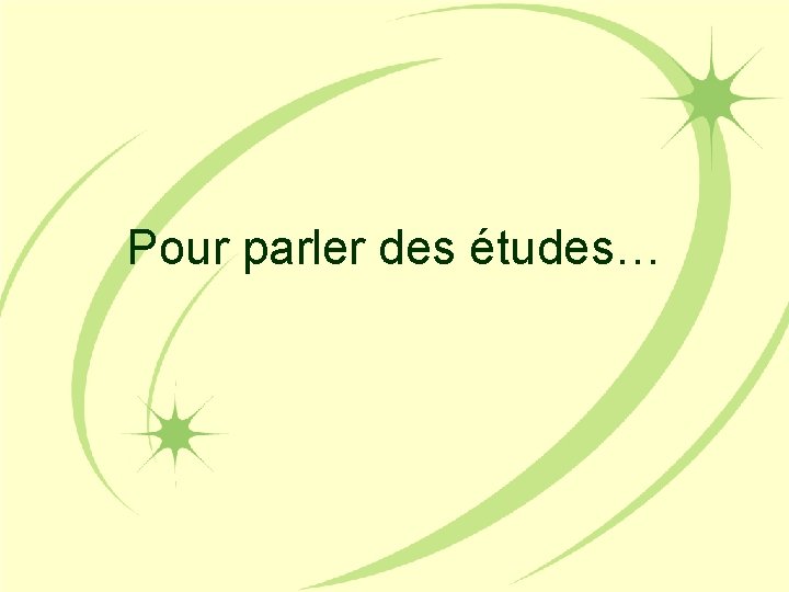 Pour parler des études… 