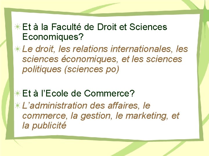 Et à la Faculté de Droit et Sciences Economiques? Le droit, les relations internationales,