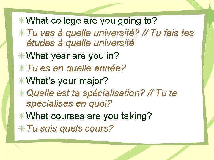 What college are you going to? Tu vas à quelle université? // Tu fais