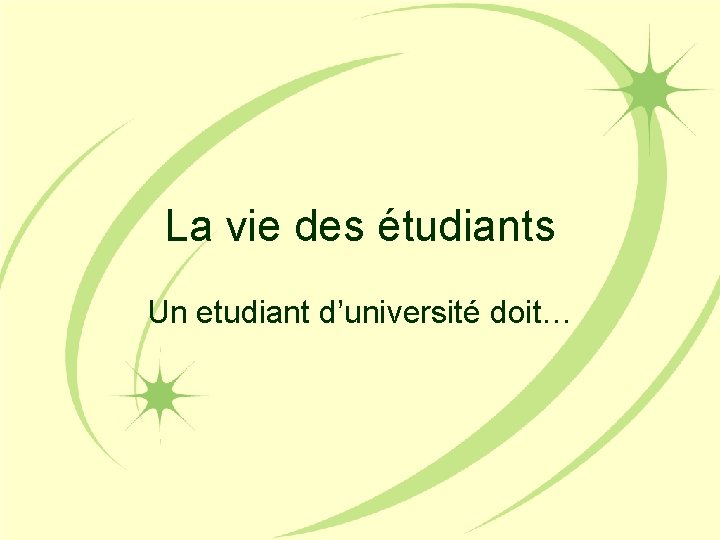 La vie des étudiants Un etudiant d’université doit… 