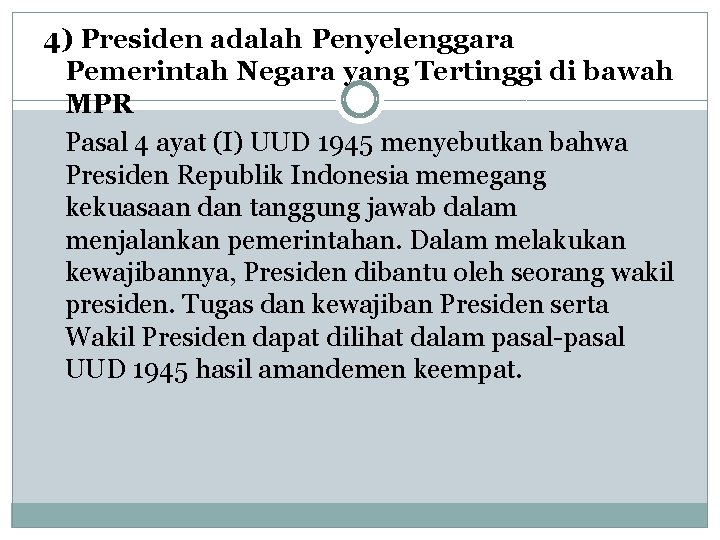 4) Presiden adalah Penyelenggara Pemerintah Negara yang Tertinggi di bawah MPR Pasal 4 ayat