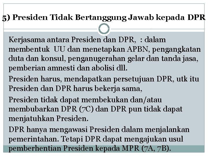 5) Presiden Tidak Bertanggung Jawab kepada DPR Kerjasama antara Presiden dan DPR, : dalam