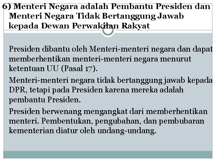 6) Menteri Negara adalah Pembantu Presiden dan Menteri Negara Tidak Bertanggung Jawab kepada Dewan