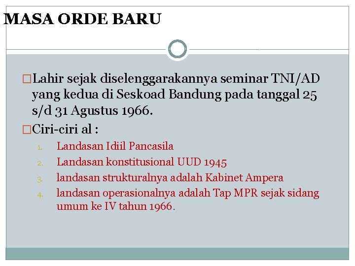 MASA ORDE BARU �Lahir sejak diselenggarakannya seminar TNI/AD yang kedua di Seskoad Bandung pada