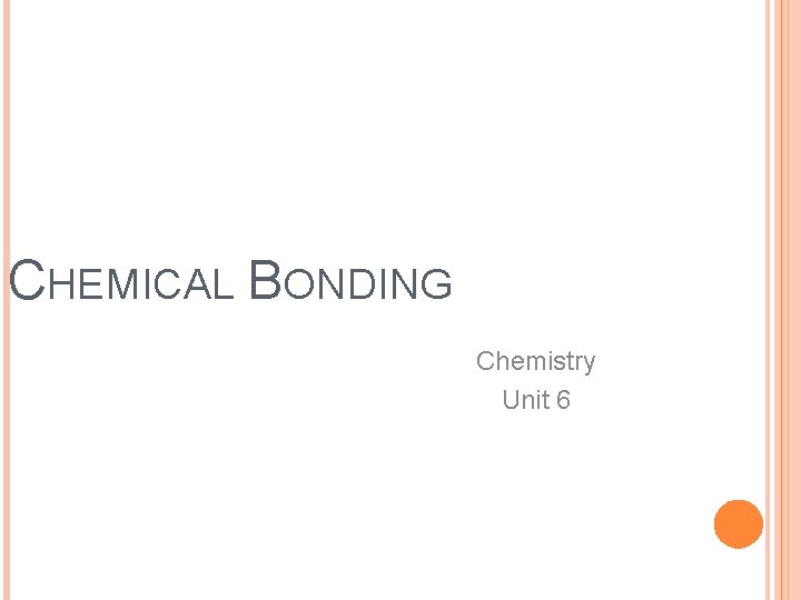 CHEMICAL BONDING Chemistry Unit 6 