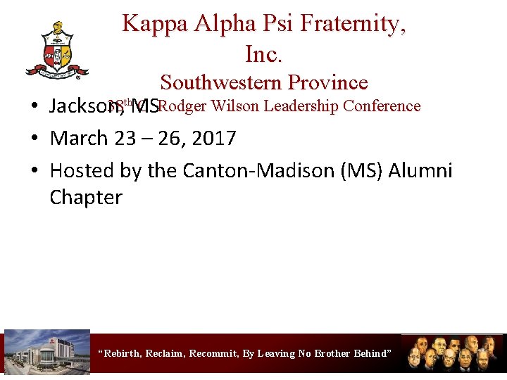 Kappa Alpha Psi Fraternity, Inc. Southwestern Province 38 th. MS C. Rodger Wilson Leadership